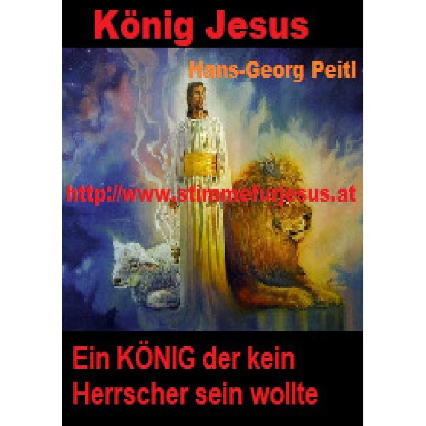 Stimme für Jesus / König JESUS, ein KÖNIG der kein Herrscher sein wollte, Sachbücher von Hans-Georg Peitl