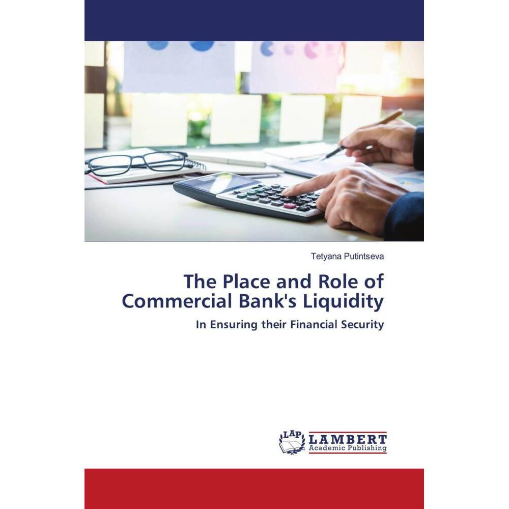 The Place and Role of Commercial Bank's Liquidity, Fachbücher von Tetyana Putintseva