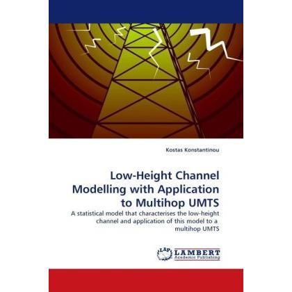 Low-Height Channel Modelling with Application to Multihop UMTS, Fachbücher von Kostas Konstantinou