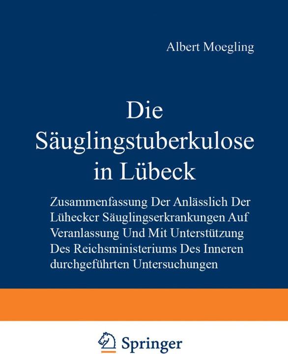 Produktbild Die Säuglingstuberkulose in Lübeck (Deutsch, Albert Moegling, Gertrud Remé, H. Kleinschmidt, Hermann Jannasch, Hildegard Pescatore, Ludwig Lange, Minna Böcker, P. Schümann, 1935)