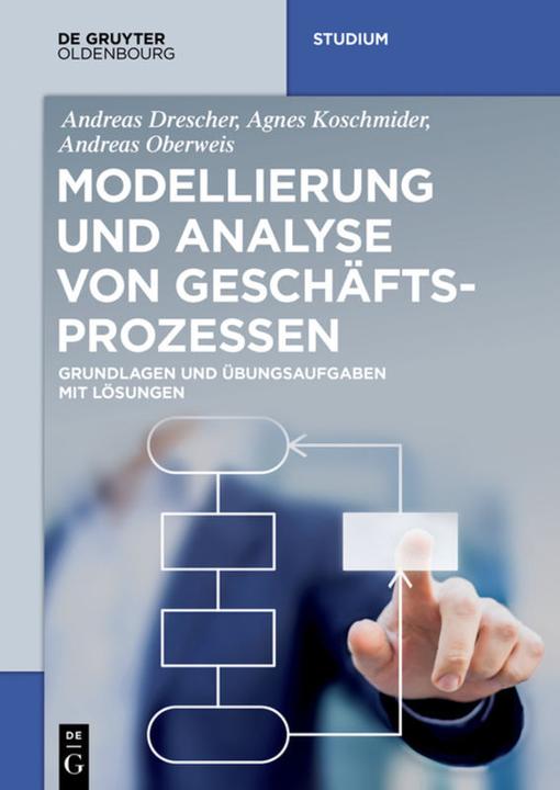 Produktbild Modellierung und Analyse von Geschäftsprozessen (Deutsch, Agnes Koschmider, Andreas Drescher, Andreas Oberweis, 2017)