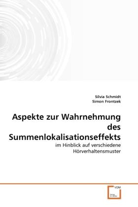 Produktbild Aspekte zur Wahrnehmung des Summenlokalisationseffekts (Deutsch, Silvia Schmidt, Simon Frontzek, 2011)