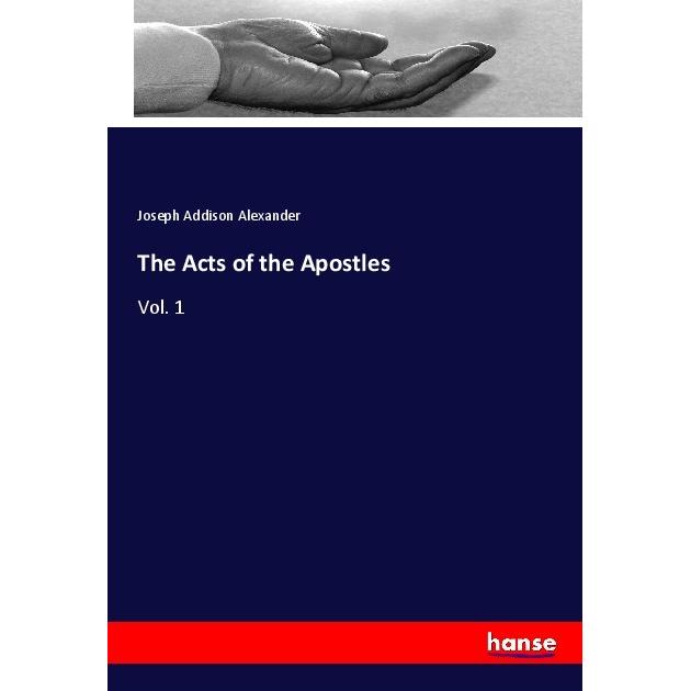 The Acts of the Apostles, Sachbücher von Joseph Addison Alexander