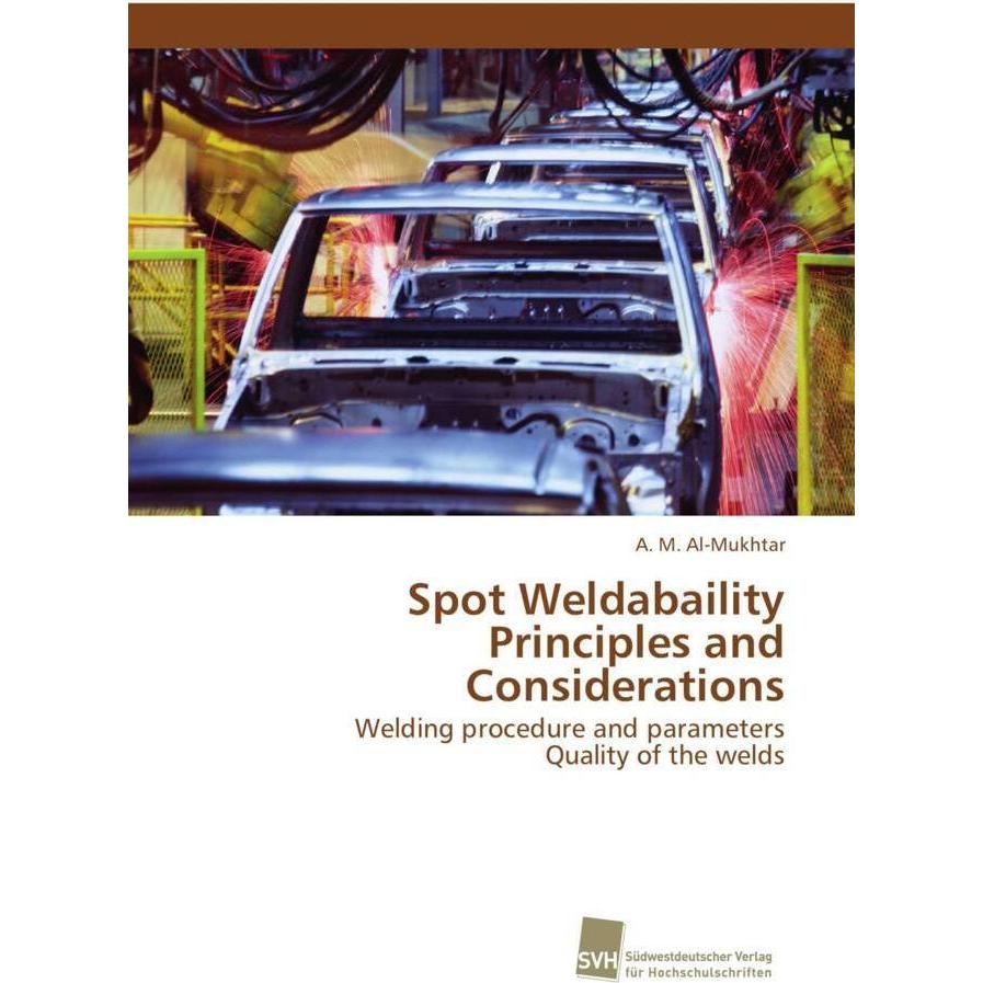 Spot Weldabaility Principles and Considerations, Fachbücher von A. M. Al-Mukhtar