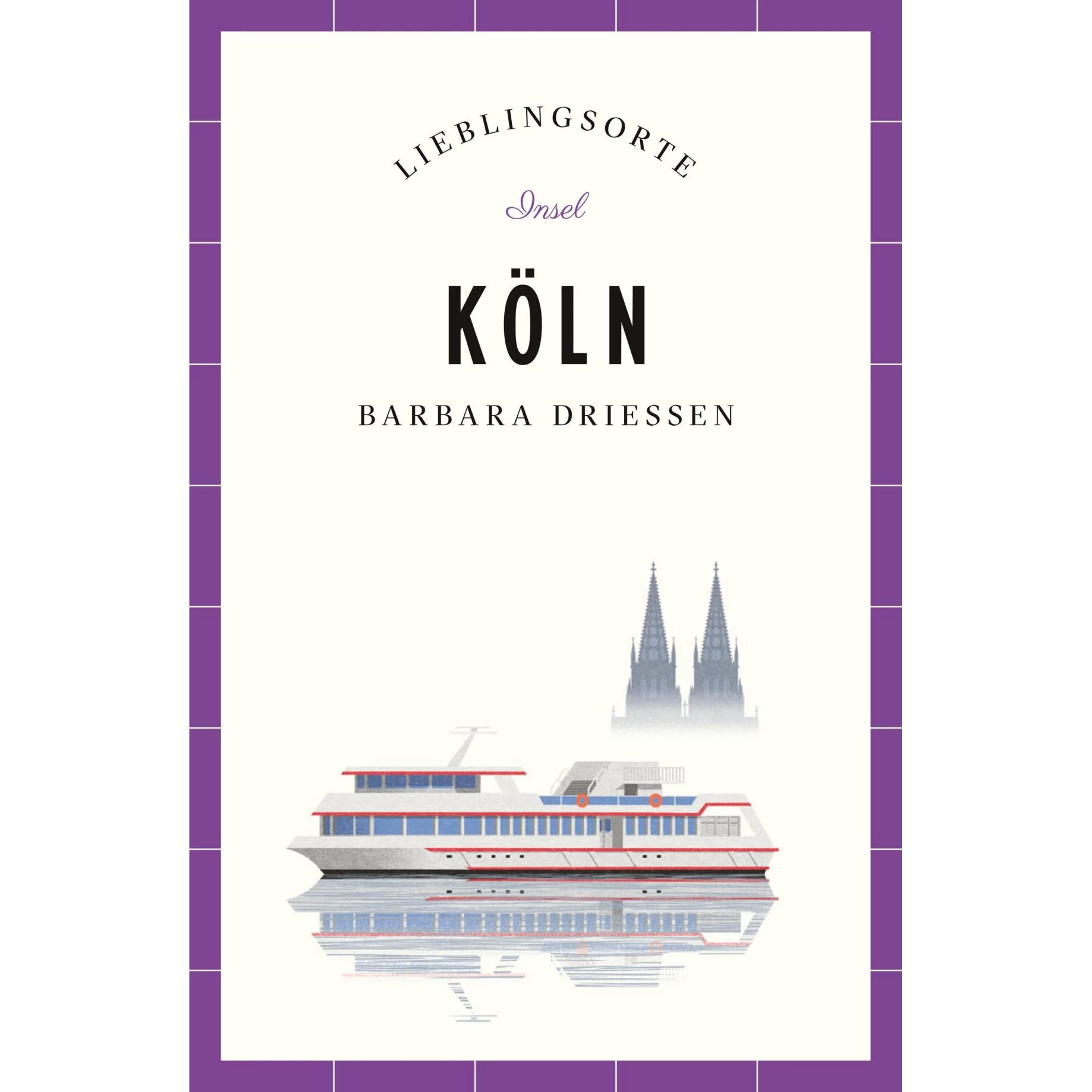 Köln – Lieblingsorte, Ratgeber von Barbara Driessen