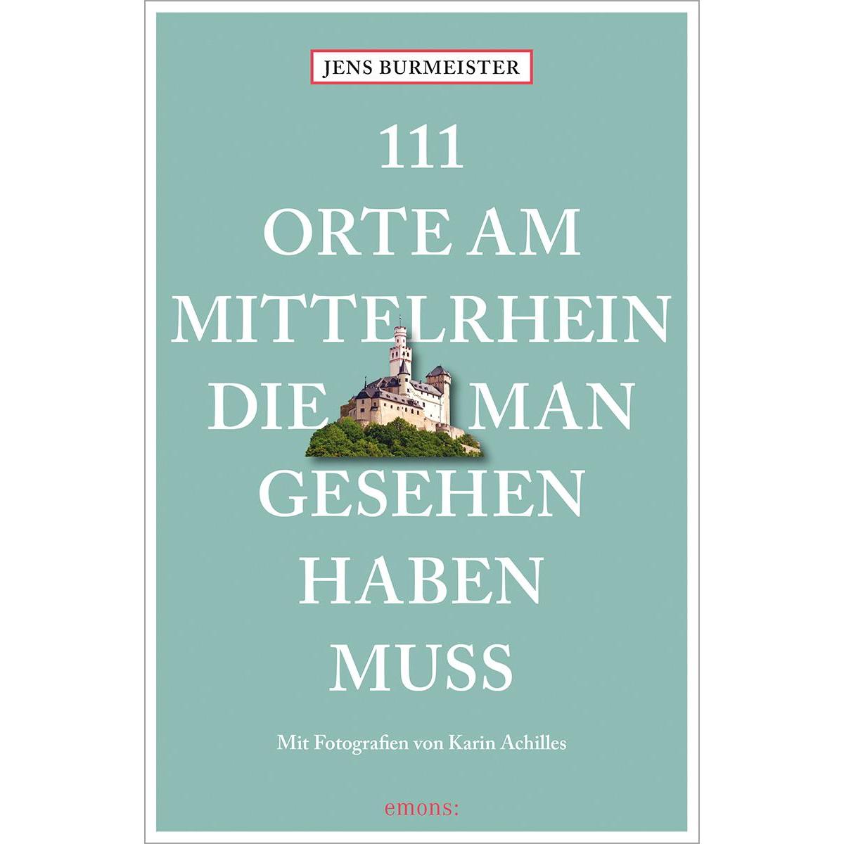 Thumbnail - 111 Orte am Mittelrhein, die man gesehen haben muss, Ratgeber von Jens Burmeister, Karin Achilles