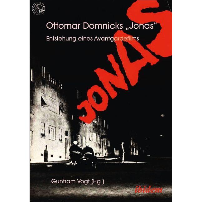 Ottomar Domnicks JONAS. Entstehung eines Avantgardefilms, Fachbücher von Guntram Vogt