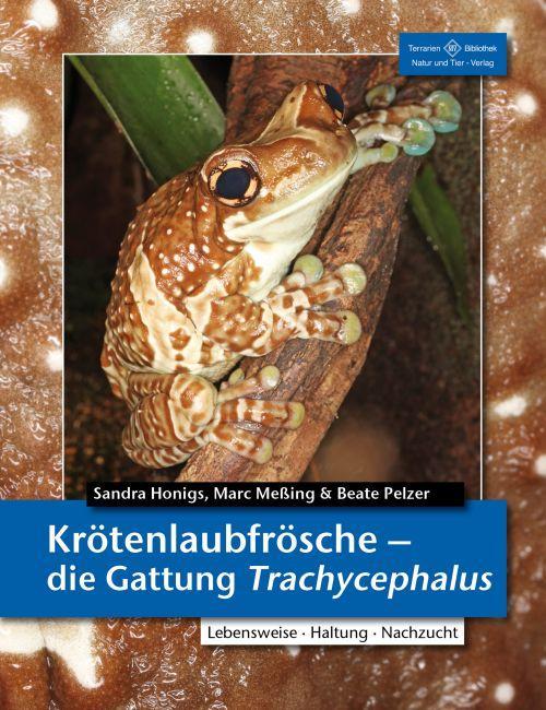 Produktbild Krötenlaubfrösche - die Gattung Trachycephalus (Deutsch, 2013)