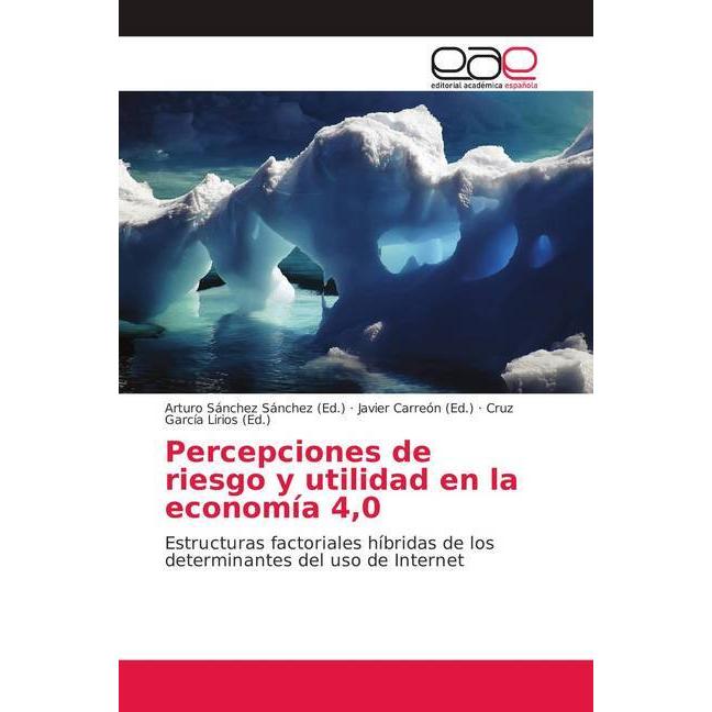 Percepciones de riesgo y utilidad en la economía 4,0, Fachbücher von Javier Carreón, Cruz García Lirios, Arturo Sánchez ...
