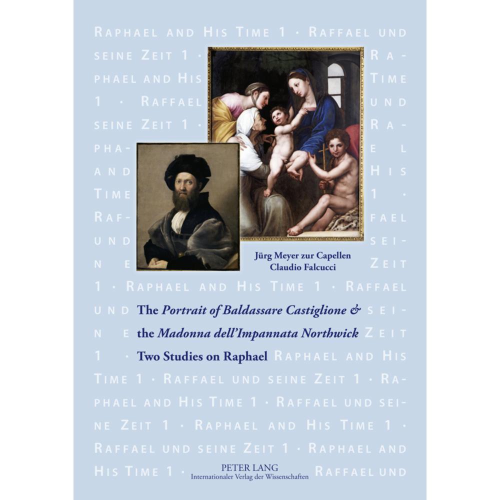 The 'Portrait of Baldassare Castiglione' and the 'Madonna dell'Impannata Northwick', Fachbücher von Claudio Falcucci, Jü...