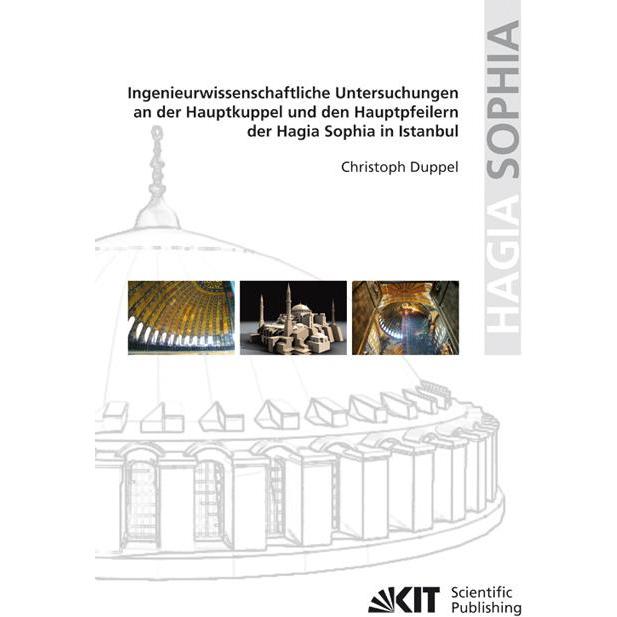 Ingenieurwissenschaftliche Untersuchungen an der Hauptkuppel und den Hauptpfeilern der Hagia Sophia, Fachbücher von Chri...