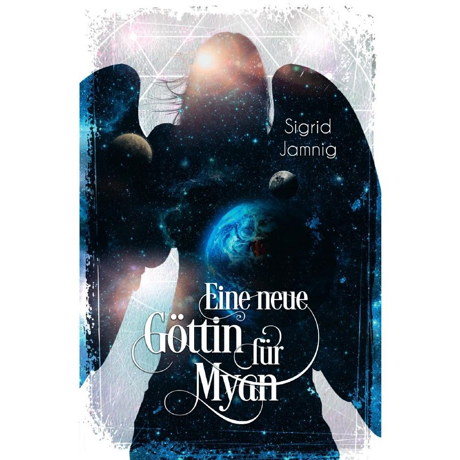 Eine neue Göttin für Myan, Belletristik von Sigrid Jamnig