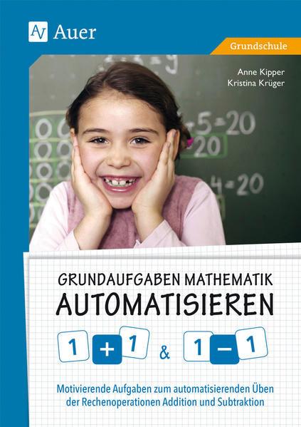 Produktbild Grundaufgaben Mathematik automatisieren 1+1 & 1-1 (Deutsch, Anne Kipper, Kristina Krüger, 2017)
