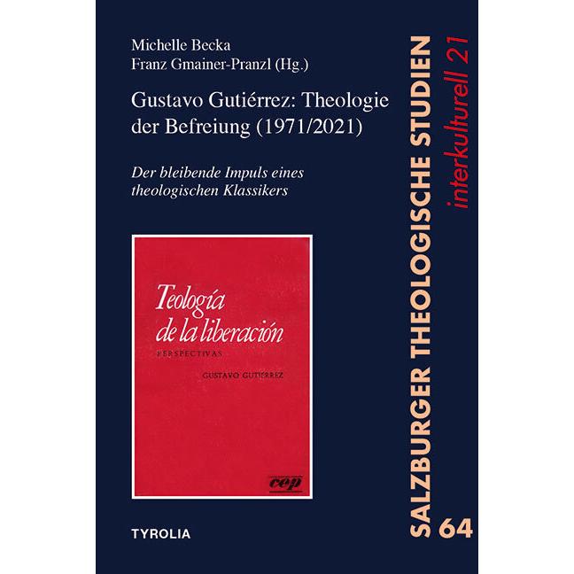 Gustavo Gutiérrez: Theologie der Befreiung (1971/2021), Fachbücher von Franz Gmainer-Pranzl, Michelle Becka