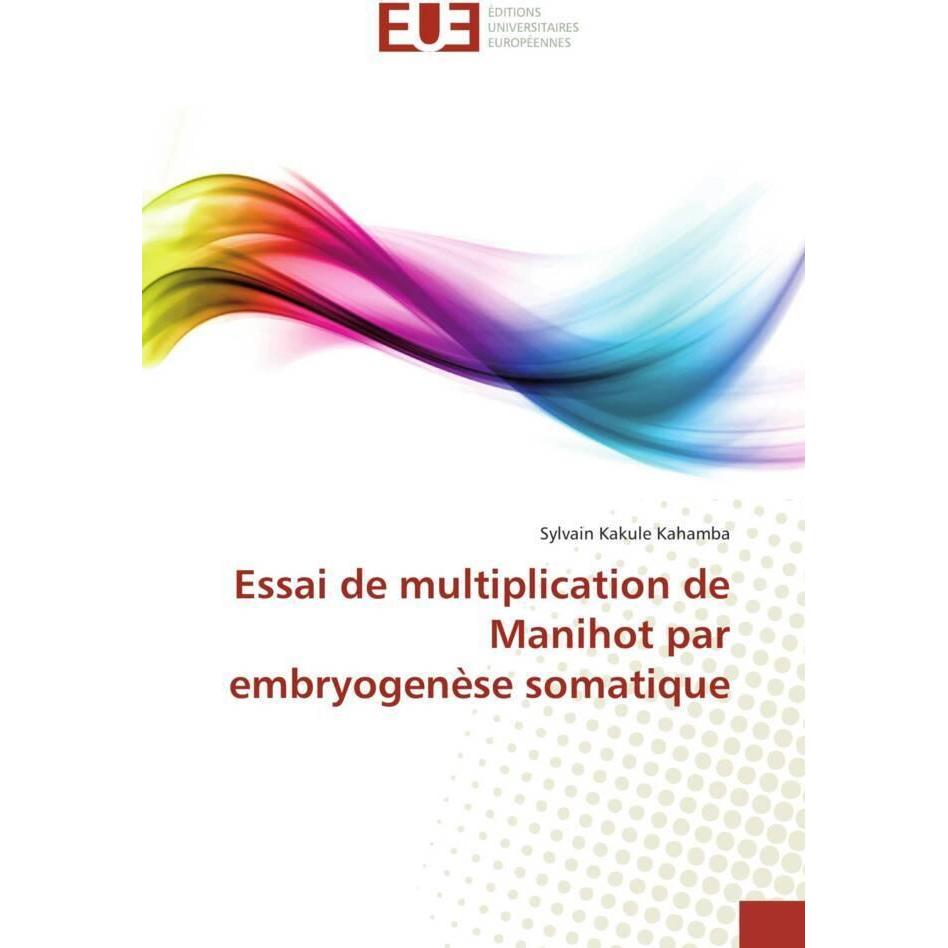 Essai de multiplication de Manihot par embryogenèse somatique, Fachbücher