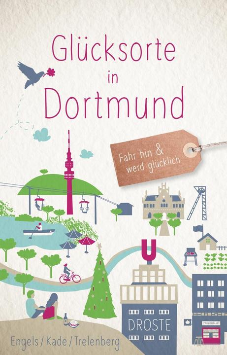 Produktbild Glücksorte in Dortmund (Deutsch, Matthias Engels, Thomas Kade, Thorsten Trelenberg, 2018)