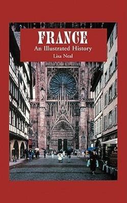 Produktbild France: An Illustrated History (Englisch, Lisa Neal, 2001)