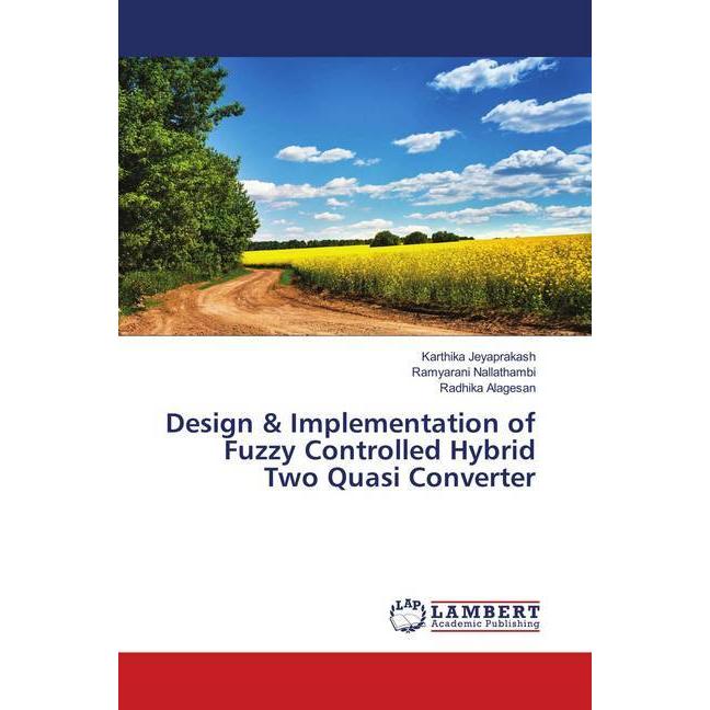 Design & Implementation of Fuzzy Controlled Hybrid Two Quasi Converter, Fachbücher von Ramyarani Nallathambi, Radhika Al...