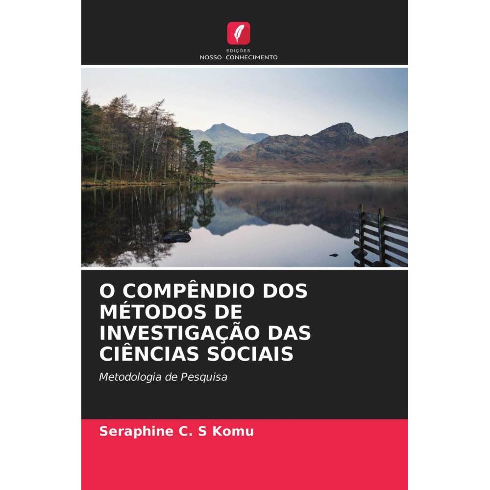 O Compêndio Dos Métodos De Investigação Das Ciências Sociais, Fachbücher von Seraphine C. S Komu