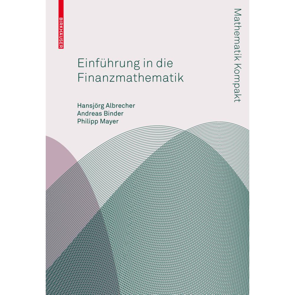 Thumbnail - Einführung in die Finanzmathematik, Fachbücher von Andreas Binder, Philipp Mayer, Hansjoerg Albrecher
