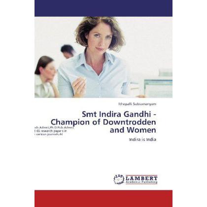 Smt Indira Gandhi - Champion of Downtrodden and Women, Fachbücher von Ithepalli Subramanyam
