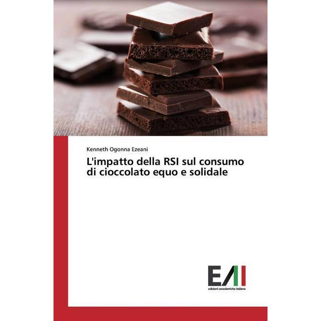 L'impatto della RSI sul consumo di cioccolato equo e solidale, Fachbücher von Kenneth Ogonna Ezeani