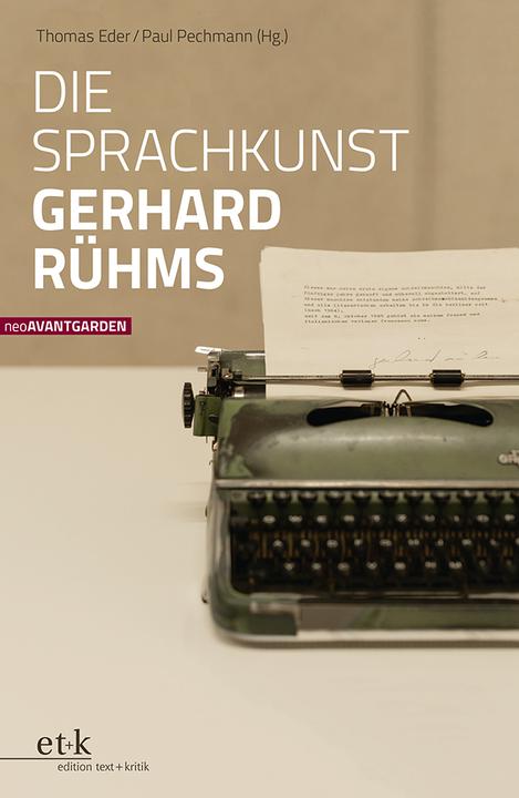 Die Sprachkunst Gerhard Rühms (Deutsch, Paul Pechmann, Sven Hanuschek, Thomas Eder, Hans-Edwin Friedrich, 2023)