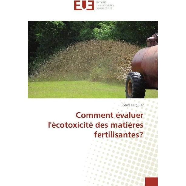 Comment évaluer l'écotoxicité des matières fertilisantes?, Fachbücher von Pierre Huguier