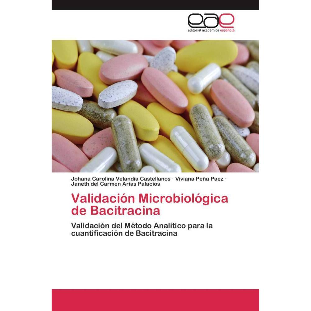 Validación Microbiológica de Bacitracina, Fachbücher von Janeth del Carmen Arias Palacios, Johana Carolina Velandia Cast...