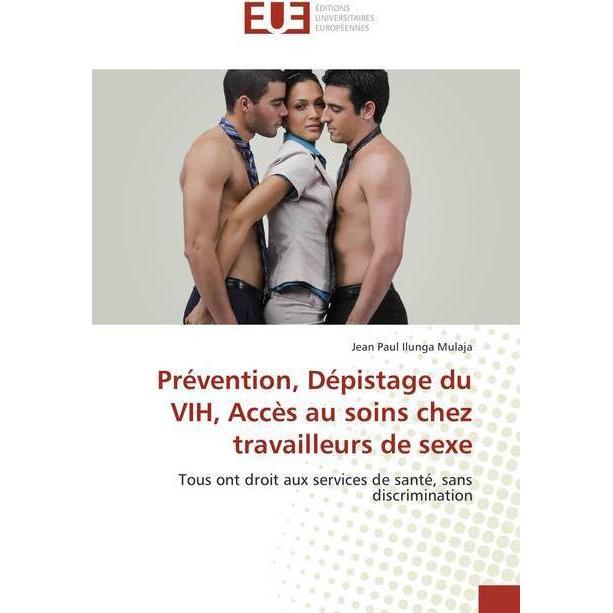 Prévention, Dépistage du VIH, Accès au soins chez travailleurs de sexe, Fachbücher von Jean Paul Ilunga Mulaja