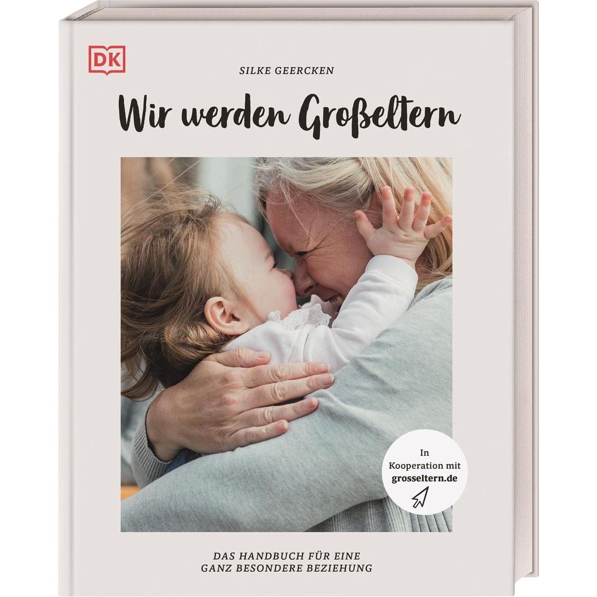 Wir werden Grosseltern, Ratgeber von Silke Geercken