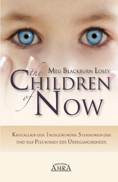 Produktbild THE CHILDREN OF NOW - Kristallkinder, Indigokinder, Sternenkinder und das Phänomen der (Deutsch, Meg Blackburn Losey, 2022)
