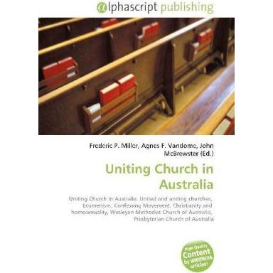 Uniting Church in Australia, Fachbücher von Frederic P. Miller, Agnes F. Vandome, John McBrewster