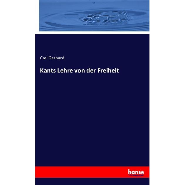 Kants Lehre von der Freiheit, Fachbücher von Carl Gerhard