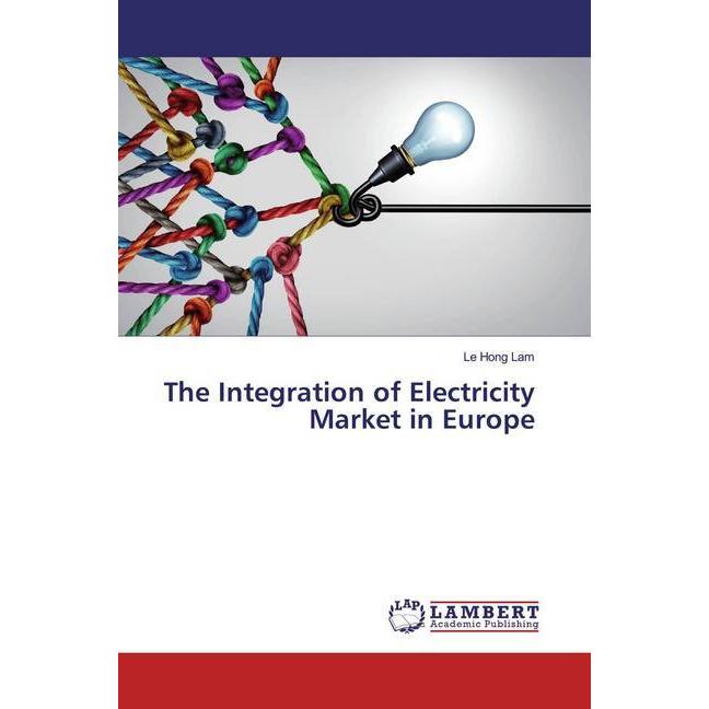 The Integration of Electricity Market in Europe, Fachbücher von Le Hong Lam