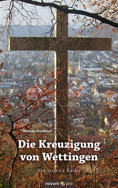 Produktbild Die Kreuzigung von Wettingen (Deutsch, Monika Neidhart, 2016)