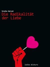 Produktbild Die Radikalität der Liebe (Deutsch, Horvat Srecko, 2016)