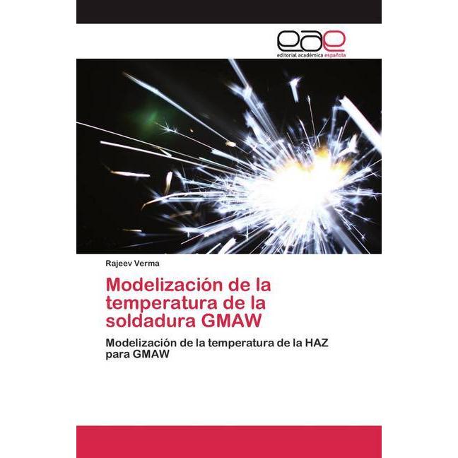 Modelización de la temperatura de la soldadura GMAW, Fachbücher von Rajeev Verma