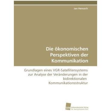 Die ökonomischen Perspektiven der Kommunikation, Fachbücher von Jan Hanusch