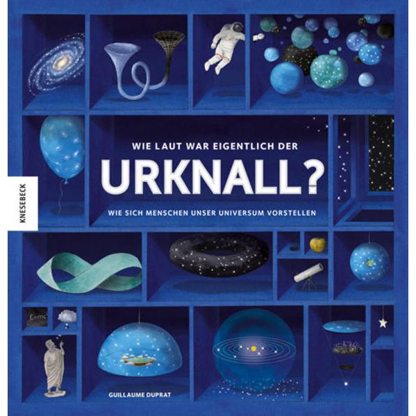 Wie laut war eigentlich der Urknall?, Kinderbücher von Guillaume Duprat