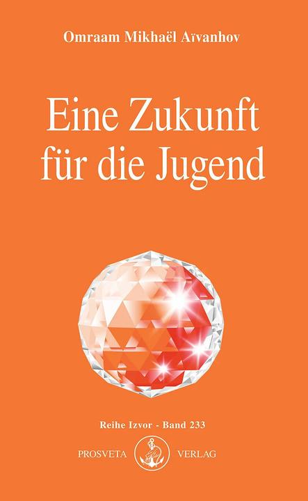 Produktbild Eine Zukunft für die Jugend (Deutsch, Omraam Mikhael Aivanhov, 1996)
