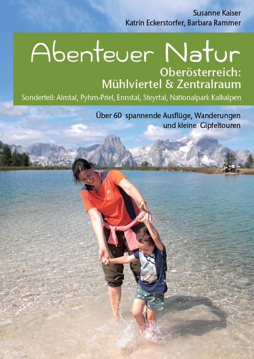 Image du produit Abenteuer Natur Oberösterreich: Mühlviertel & Zentralraum (Allemand, Susanne Kaiser, Barbara Rammer, Katrin Eckerstorfer, 2021)