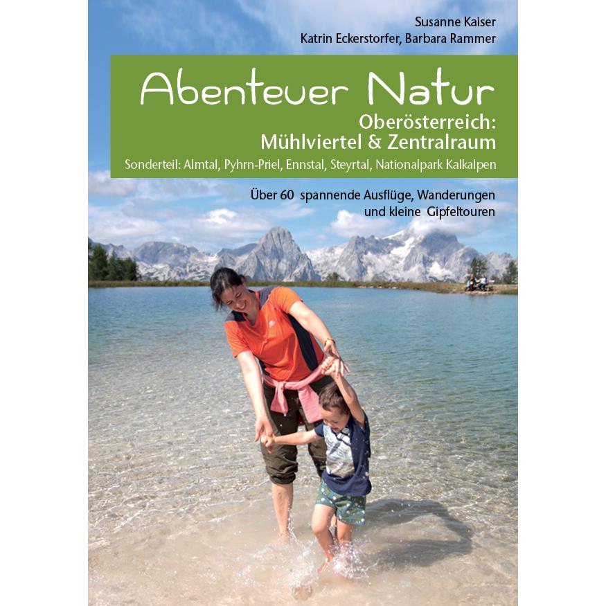 Thumbnail - Abenteuer Natur Oberösterreich: Mühlviertel & Zentralraum, Ratgeber von Susanne Kaiser, Barbara Rammer, Katrin Eckerstor...