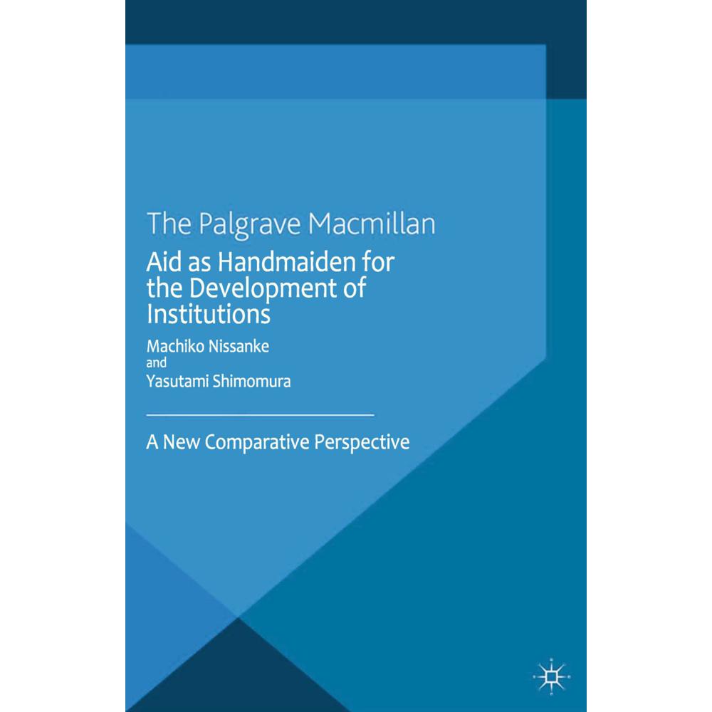 Aid as Handmaiden for the Development of Institutions, Fachbücher von Machiko Nissanke, Yasutami Shimomura