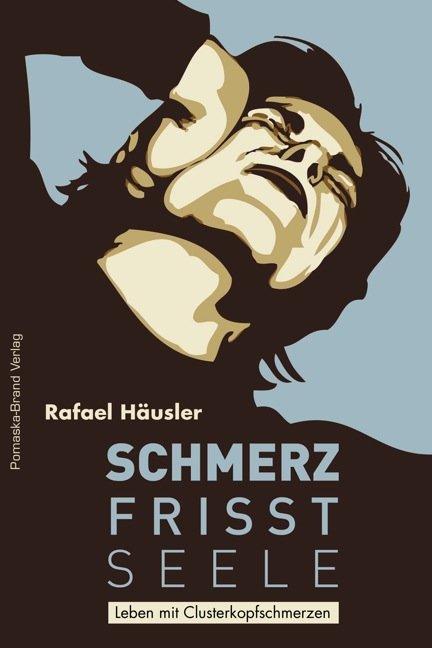 Produktbild Schmerz frisst Seele (Deutsch, Rafael Häusler, 2013)