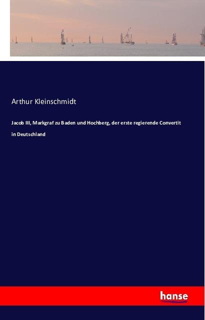 Produktbild Jacob III, Markgraf zu Baden und Hochberg (Deutsch, Arthur Kleinschmidt)
