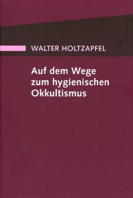 Produktbild Auf dem Wege zum hygienischen Okkultismus (Deutsch, Walter Holtzapfel, 1988)