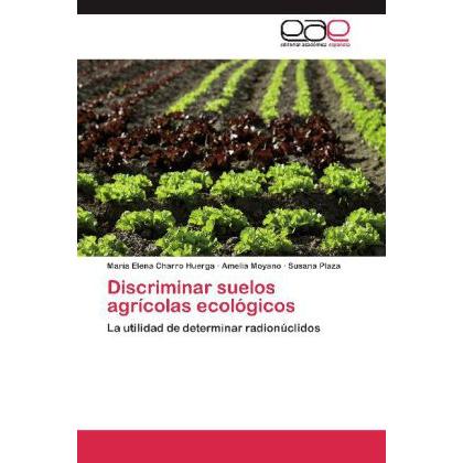 Discriminar suelos agrícolas ecológicos, Fachbücher von Amelia Moyano, Susana Plaza, María Elena Charro Huerga