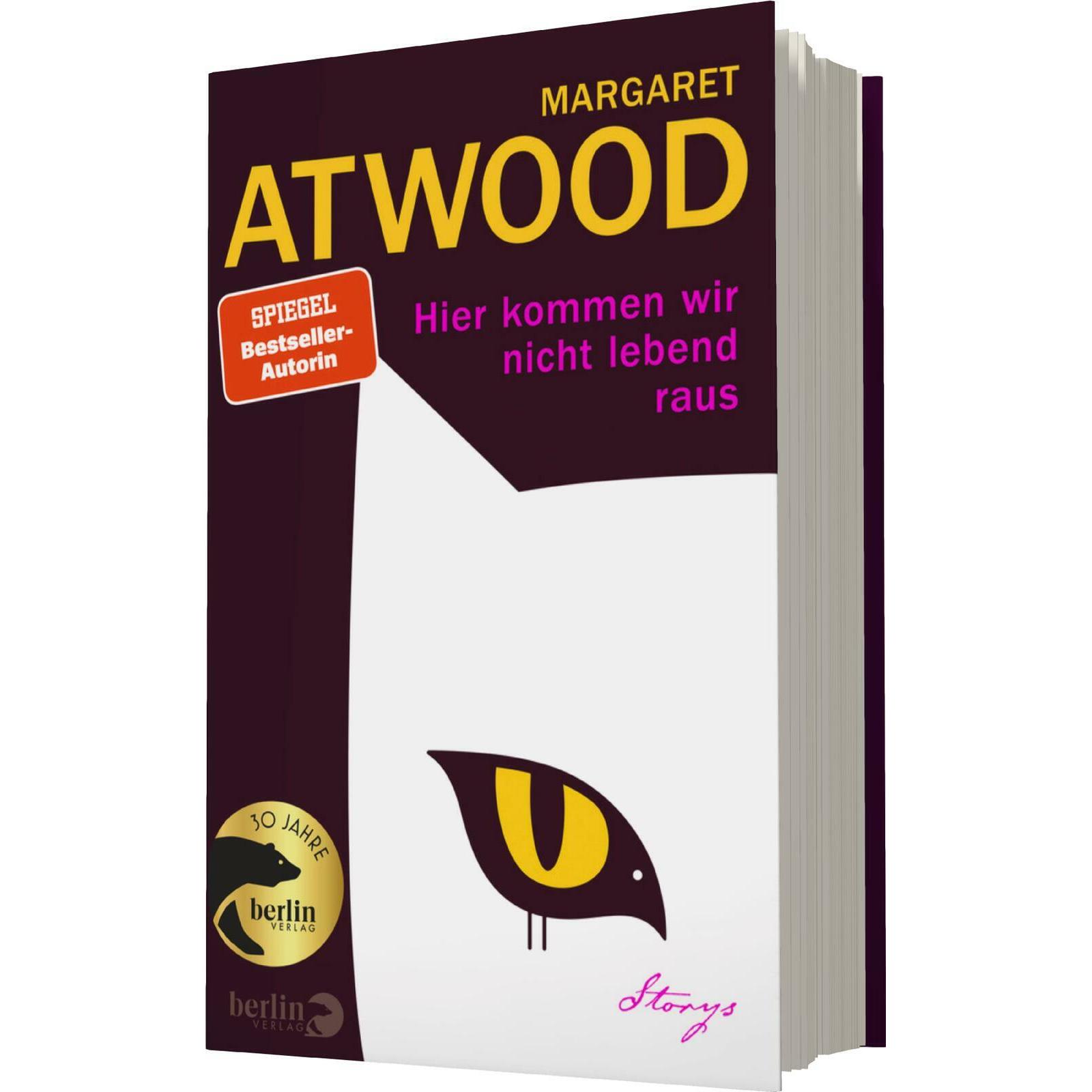 Hier kommen wir nicht lebend raus, Belletristik von Margaret Atwood