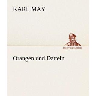Orangen und Datteln, Belletristik von Karl May